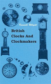 British clocks and clockmakers cover image