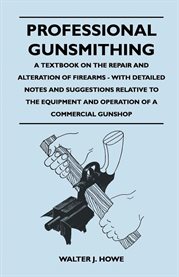 Professional Gunsmithing - a Textbook on the Repair and Alteration of Firearms - With Detailed No cover image