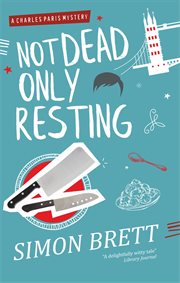 Not dead, only resting: a Charles Paris mystery cover image