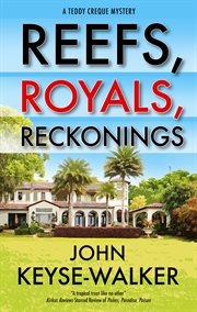 Reefs, Royals, Reckonings : Teddy Creque Mystery cover image