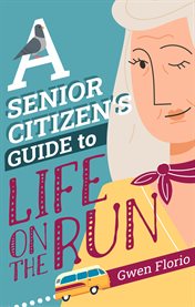 A Senior Citizen's Guide to Life on the Run cover image