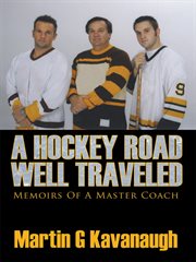 A hockey road well traveled. Memoirs of a Master Coach cover image