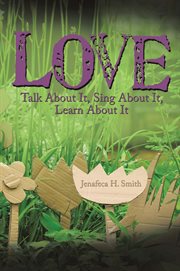 Love : Talk About It, Sing About It, Learn About It cover image