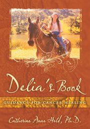 Delia's book : guidance for cancer healing cover image