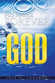 His name forever. The Story Behind the Name of God cover image