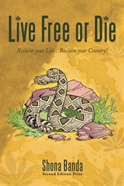 Live free or die. Reclaim Your Life... Reclaim Your Country! cover image