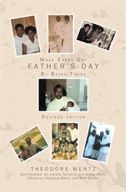 Make every day father's day : by being there cover image