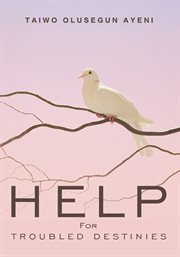 Help for troubled destinies cover image