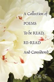 A collection of poems to be read, re-read and considered cover image
