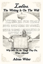 Ladies, the writing is on the wall. Why Men Do the Things They Do, When Allowed? cover image
