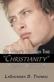 So what's up with this "christianity" thing, anyway? cover image