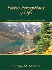 Poetic perceptions of life. Milestones, Memories, and Moods cover image