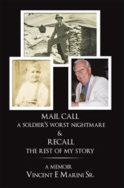 Mail call a soldier's worst nightmare & recall the rest of my story. A Memoir cover image