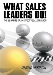 What sales leaders do!. The 22 Habits of an Effective Sales Person cover image