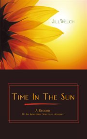 Time in the sun. A Record of an Incredible Spiritual Journey cover image