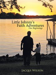 Little johnny's faith adventures. Our Beginnings cover image