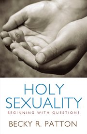 Holy sexuality : beginning with questions cover image