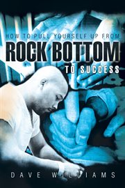 How to pull yourself up from rock bottom to success cover image
