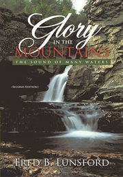 Glory in the mountains : the sound of many waters cover image
