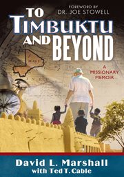 To timbuktu and beyond. A Missionary Memoir cover image