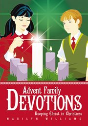 Advent family devotions. Keeping Christ in Christmas cover image