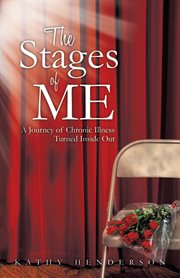 The stages of me. A Journey of Chronic Illness Turned Inside Out cover image