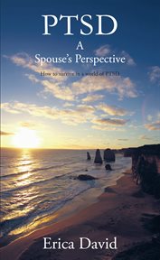 PTSD : a spouse's perspective : how to survive in a world of PTSD cover image