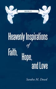 Heavenly inspirations of faith, hope, and love cover image