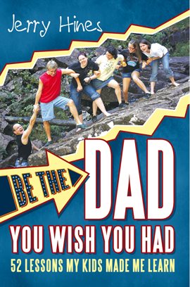 Cover image for Be the Dad You Wish You Had!