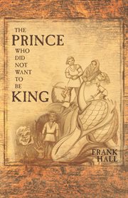 The prince who did not want to be king cover image