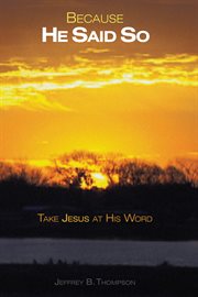 Because he said so. Take Jesus at His Word cover image