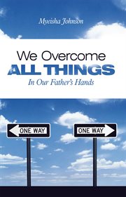 We overcome all things : in our Father's hands cover image