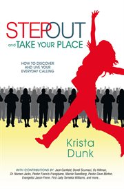 Step out and take your place. How to Discover and Live Your Everyday Calling cover image