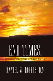 End times і. Five Resurrections and the Rapture cover image
