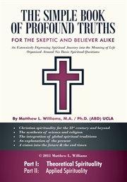 The simple book of profound truths. A Spiritual Guide for Skeptic and Believer Alike cover image