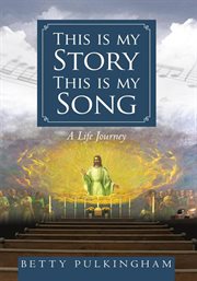 This is my story, this is my song : a life journey cover image