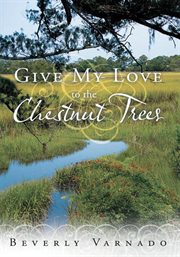 Give my love to the chestnut trees cover image