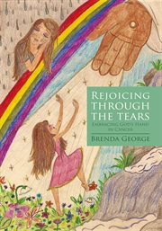 Rejoicing through the tears. Embracing God'S Hand in Cancer cover image