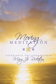 Moving meditation : experience the good within cover image