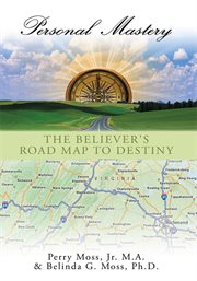 Personal mastery. The Believer's Road Map to Destiny cover image