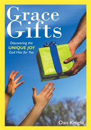 Grace gifts. Discovering the Unique Joy God Has for You cover image