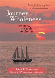 Journey to wholeness. The Story, the Tools, the Choice cover image
