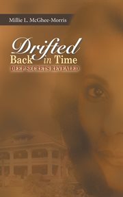 Drifted back in time : deep secrets revealed cover image