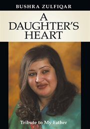 A daughter's heart. Tribute to My Father cover image