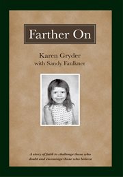 Farther on : a true story challenging those who doubt and encouraging those who believe cover image