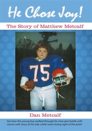 He chose joy!. The Story of Matthew Metcalf cover image