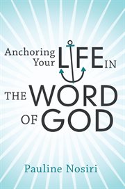 Anchoring your life in the word of god cover image