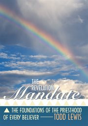 The revelation mandate. The Foundations of the Priesthood of Every Believer cover image