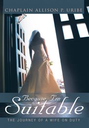 Because I'm suitable : the journey of a wife on duty cover image