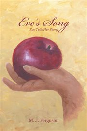 Eve's song : Eve tells her story cover image